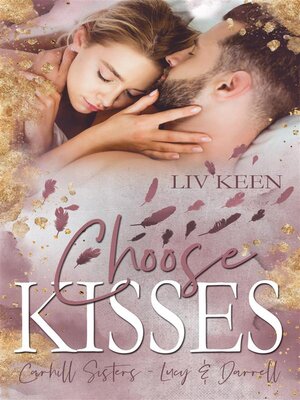 cover image of Choose Kisses--Carhill Sisters